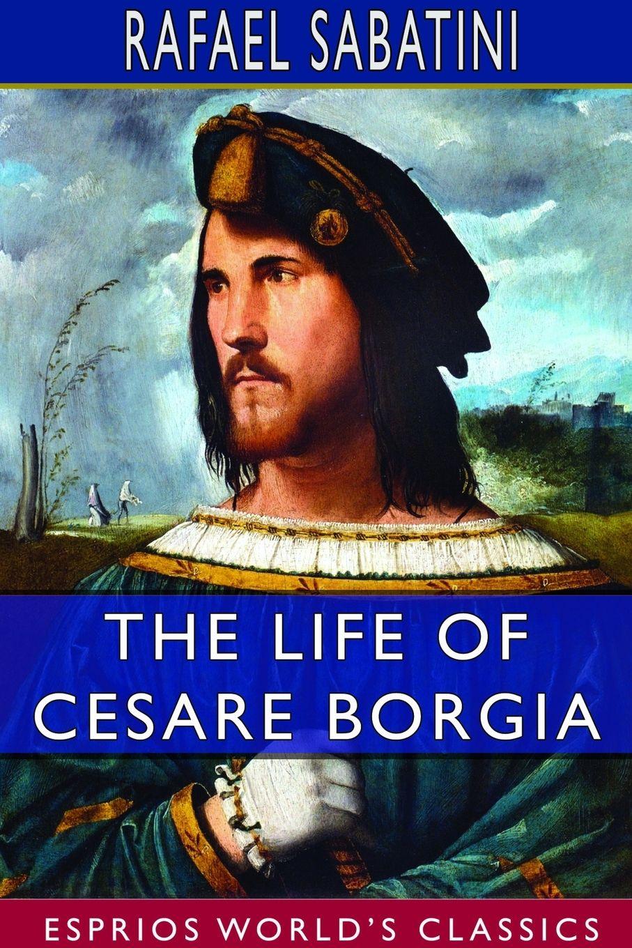 Vorderes Coverbild The Life of Cesare Borgia (Esprios Classics)