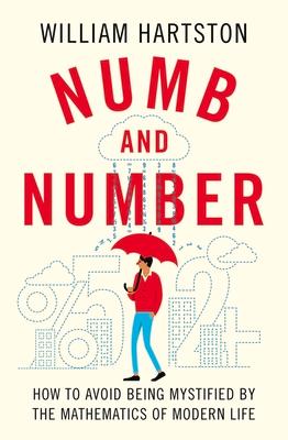 Vorderes Coverbild Numb and Number: How to Avoid Being Mystified by the Mathematics of Modern Life