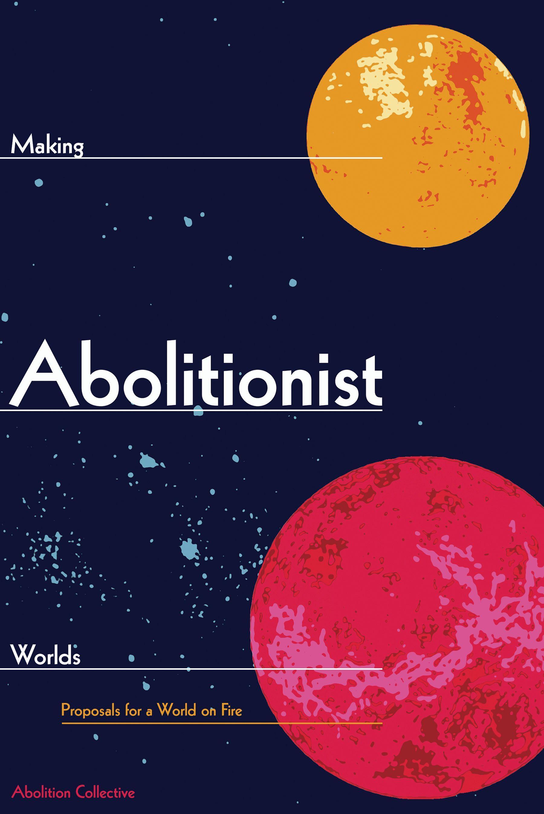 Vorderes Coverbild Making Abolitionist Worlds: Proposals for a World on Fire