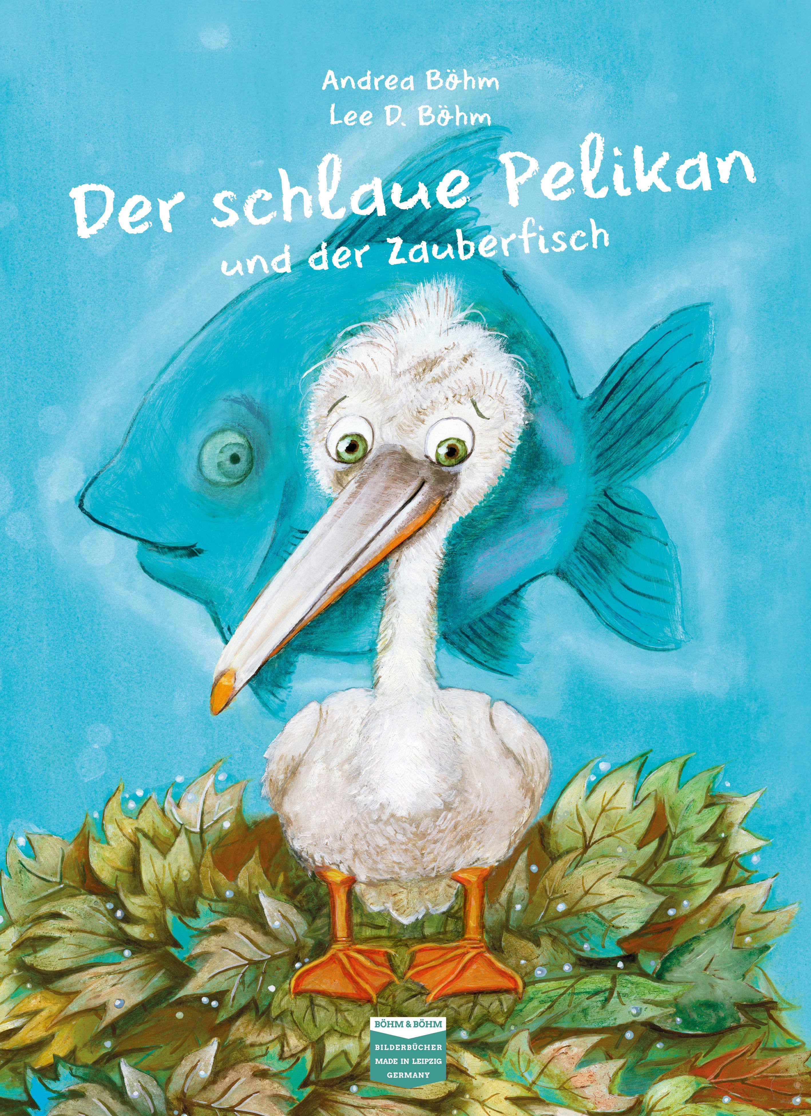 Vorderes Coverbild Der schlaue Pelikan und der Zauberfisch