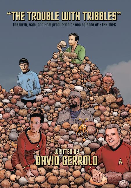Vorderes Coverbild The Trouble With Tribbles: The Birth, Sale, and Final Production of One Episode of Star Trek