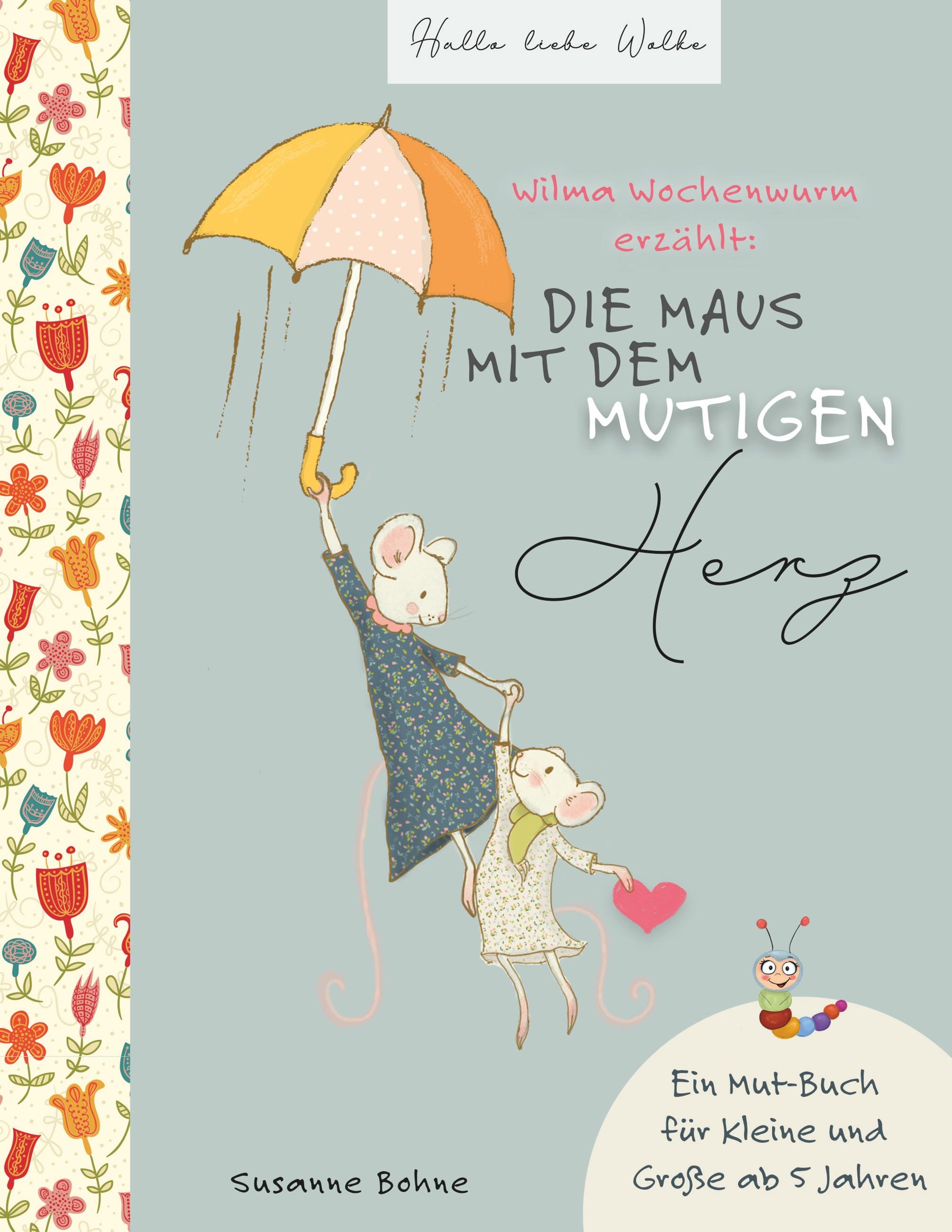 Vorderes Coverbild Wilma Wochenwurm erzählt: Die Maus mit dem mutigen Herz.