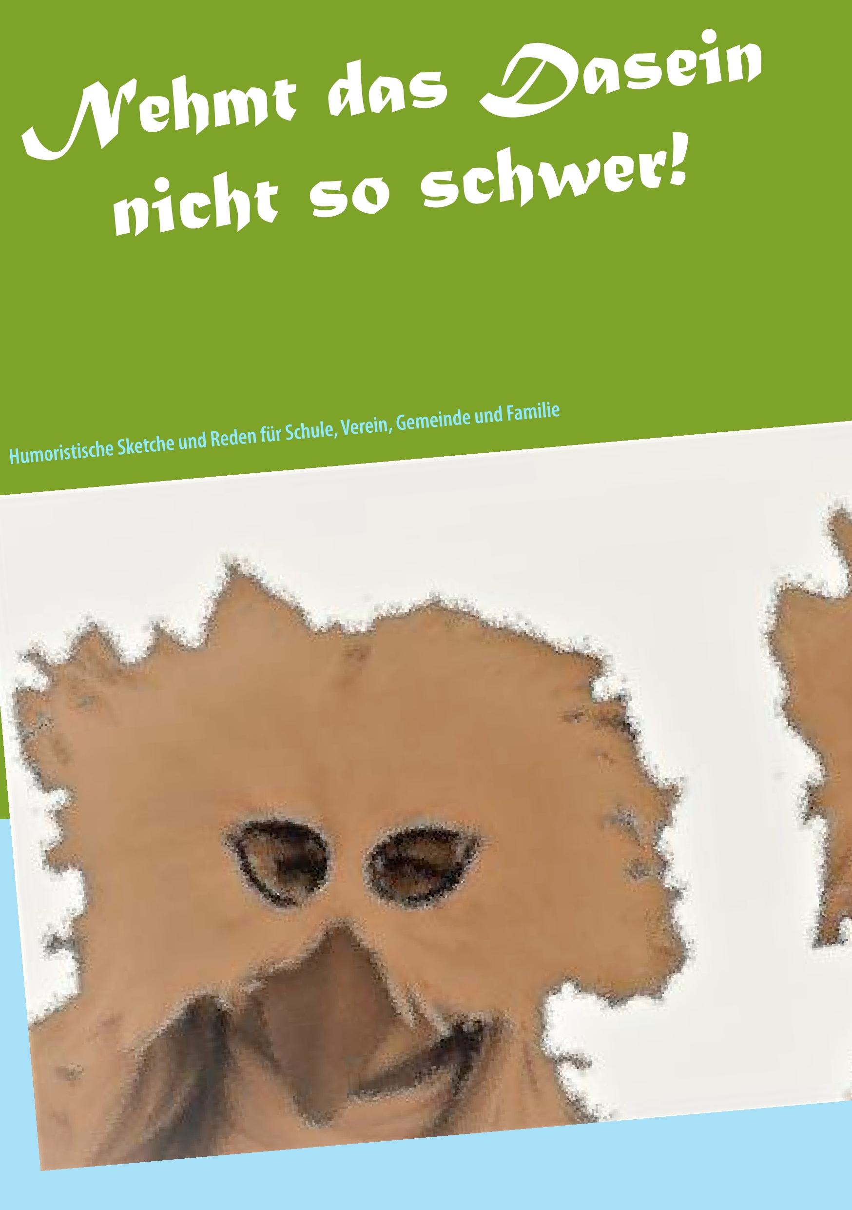 Vorderes Coverbild Nehmt das Dasein nicht  so schwer!
