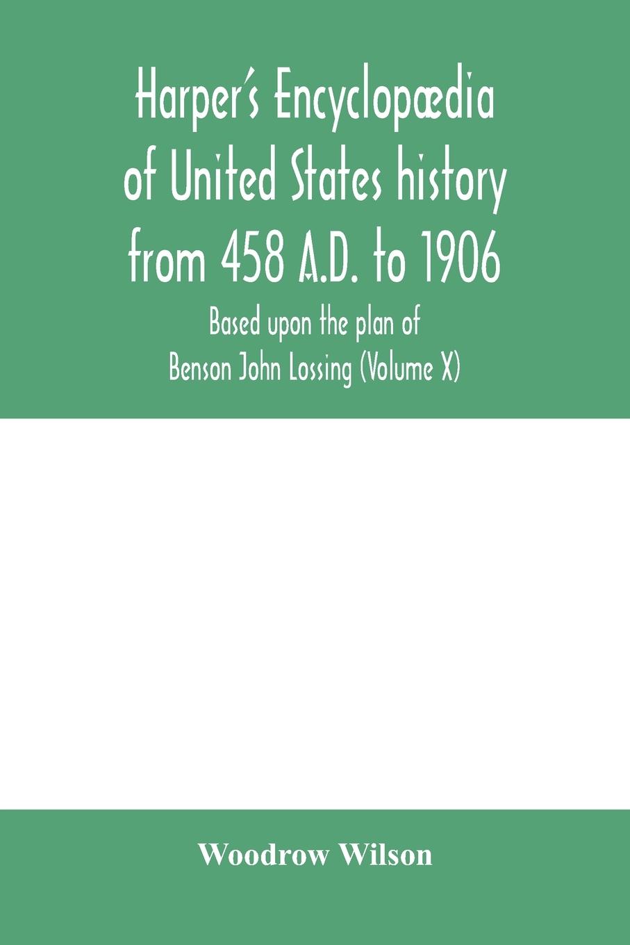 Vorderes Coverbild Harper's encyclopædia of United States history from 458 A.D. to 1906, based upon the plan of Benson John Lossing (Volume X)