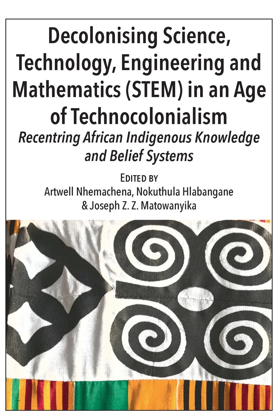 Vorderes Coverbild Decolonising Science, Technology, Engineering and Mathematics (STEM) in an Age of Technocolonialism