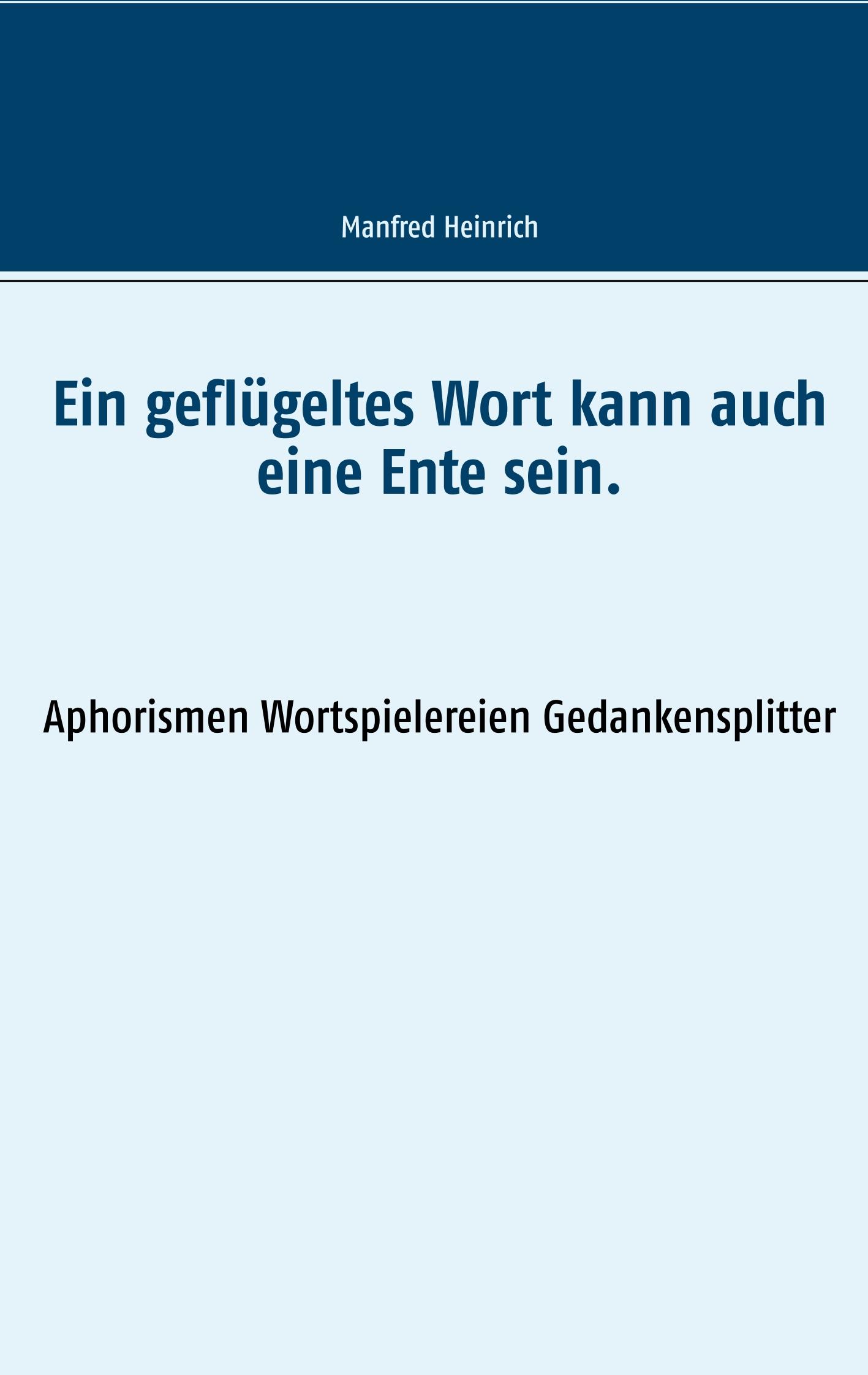 Vorderes Coverbild Ein geflügeltes Wort kann auch eine Ente sein.