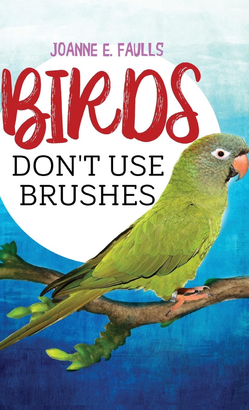 Vorderes Coverbild Birds Don't Use Brushes