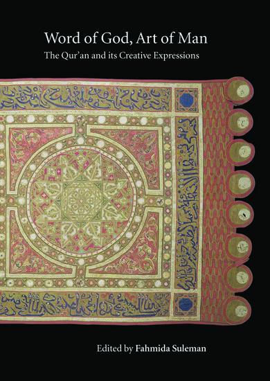 Vorderes Coverbild Word of God, Art of Man: The Qur'an and Its Creative Expressions