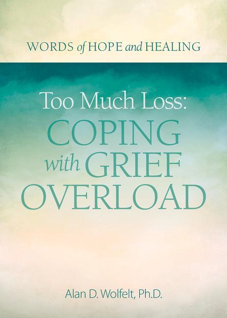 Vorderes Coverbild Too Much Loss: Coping with Grief Overload