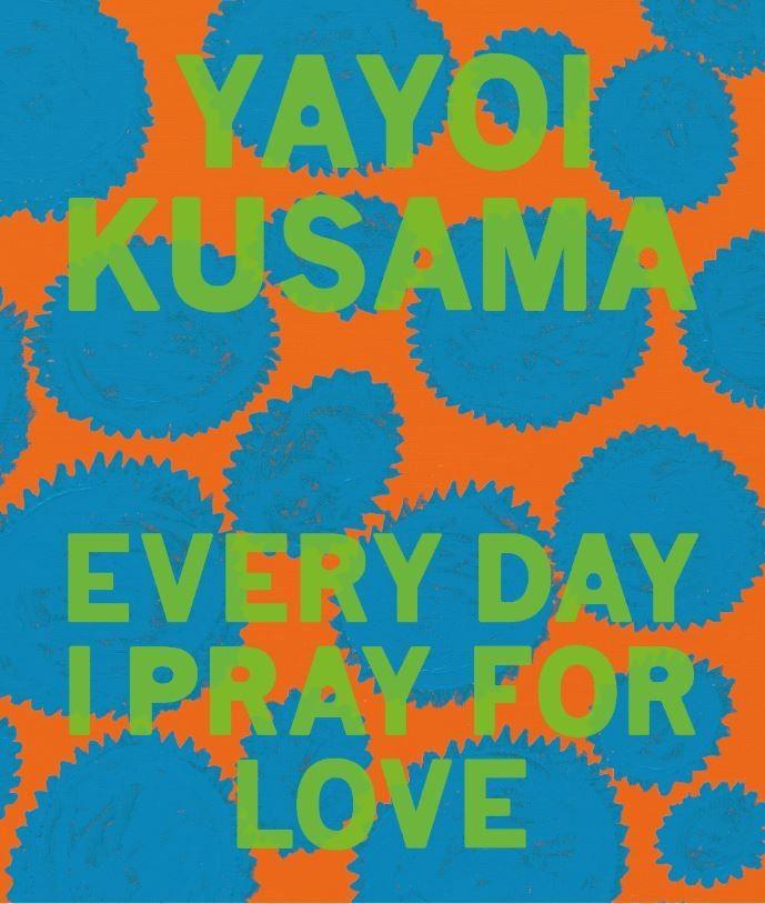 Vorderes Coverbild Yayoi Kusama: Every Day I Pray for Love