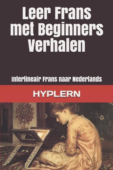 Vorderes Coverbild Leer Frans met Beginners Verhalen: Interlineair Frans naar Nederlands