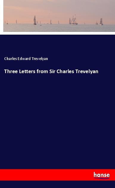 Vorderes Coverbild Three Letters from Sir Charles Trevelyan