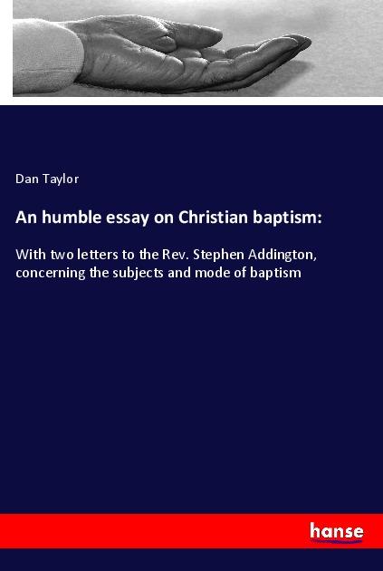 Vorderes Coverbild An humble essay on Christian baptism: