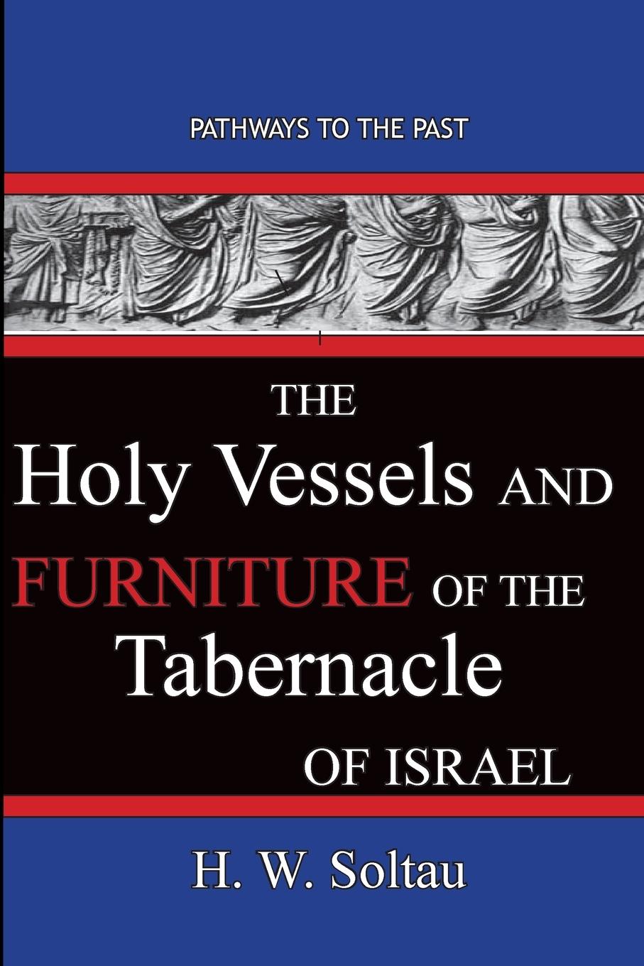Vorderes Coverbild The Holy Vessels and Furniture of the Tabernacle of Israel