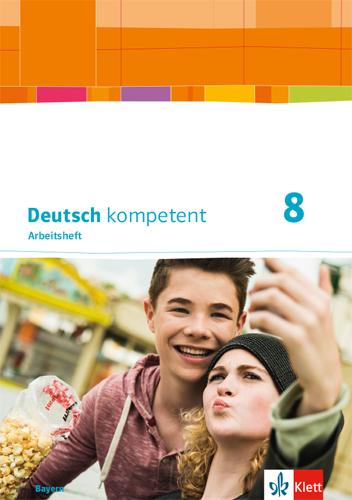 Vorderes Coverbild Deutsch kompetent 8. Ausgabe Bayern. Arbeitsheft mit Lösungen Klasse 8