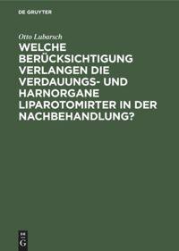 Vorderes Coverbild Welche Berücksichtigung verlangen die Verdauungs- und Harnorgane Liparotomirter in der Nachbehandlung?