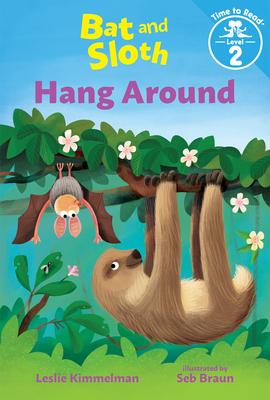 Vorderes Coverbild Bat and Sloth Hang Around (Bat and Sloth: Time to Read, Level 2)