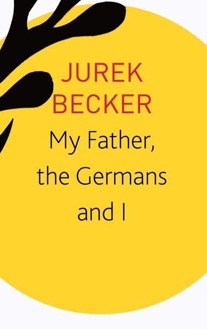 Vorderes Coverbild My Father, the Germans and I