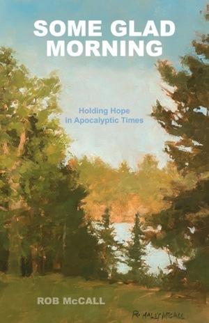 Vorderes Coverbild Some Glad Morning: Holding Hope in Apocalyptic Times