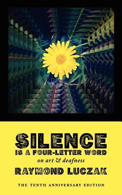 Vorderes Coverbild Silence Is a Four-Letter Word: On Art & Deafness (The Tenth Anniversary Edition)
