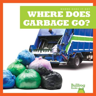 Vorderes Coverbild Where Does Garbage Go?
