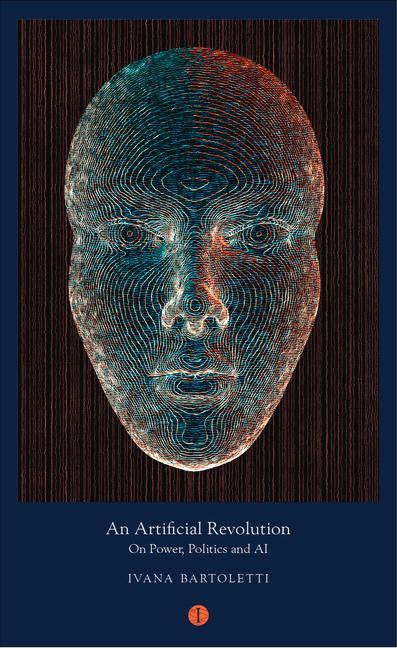 Vorderes Coverbild An Artificial Revolution: On Power, Politics and AI