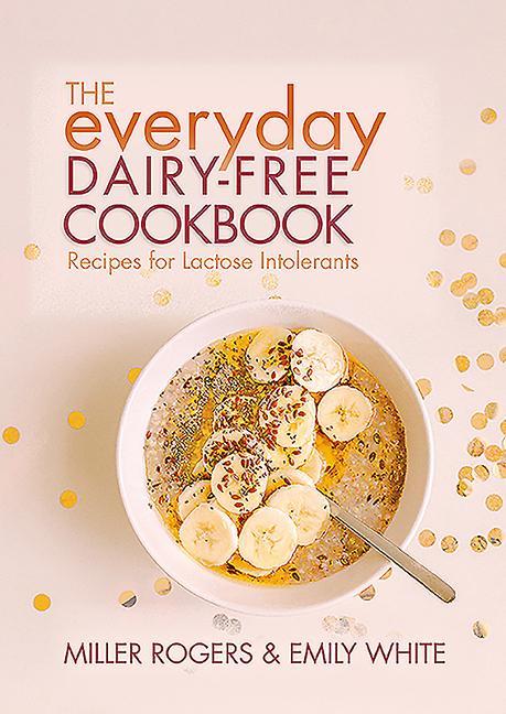 Vorderes Coverbild The Everyday Dairy-Free Cookbook