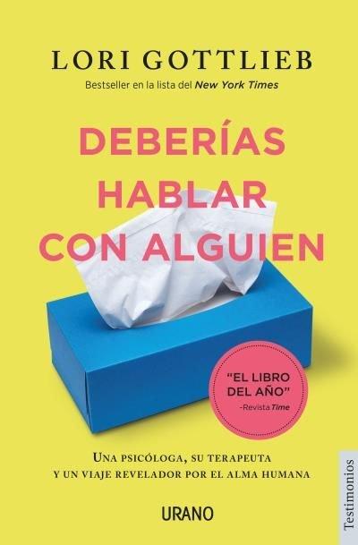 Vorderes Coverbild Deberías hablar con alguien : una psicóloga, su terapeuta y un viaje revelador por el alma humana
