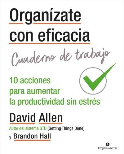 Vorderes Coverbild Organízate con eficacia : cuaderno de trabajo : 10 acciones para aumentar la productividad sin estrés
