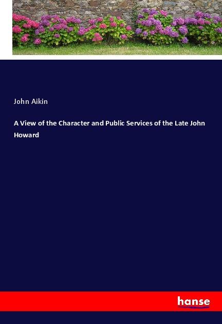 Vorderes Coverbild A View of the Character and Public Services of the Late John Howard