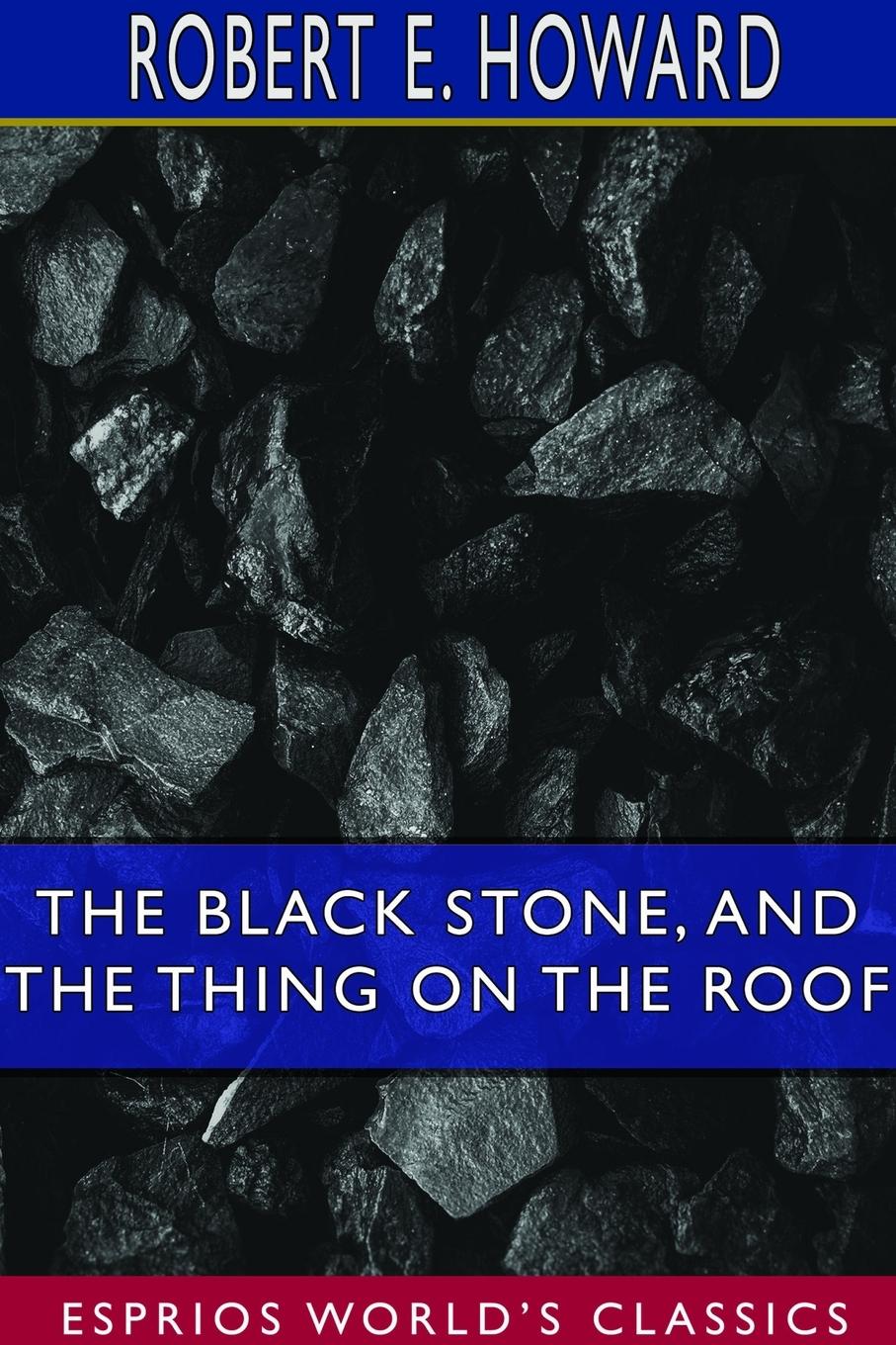 Vorderes Coverbild The Black Stone, and The Thing on the Roof (Esprios Classics)