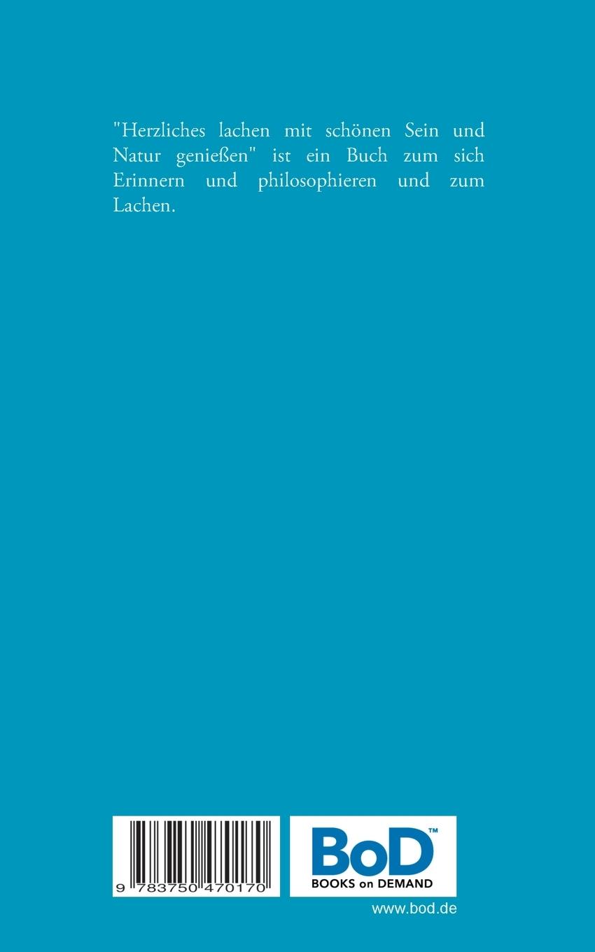 Rückseitencover Herzliches lachen mit schönen Sein und Natur genießen ..... ein Buch mit schönen Gedanken und Indianer Erinnerungen und natürlich sein und geschrieben in deutscher Sprache und englischer Sprache und einfach ein Buchele
