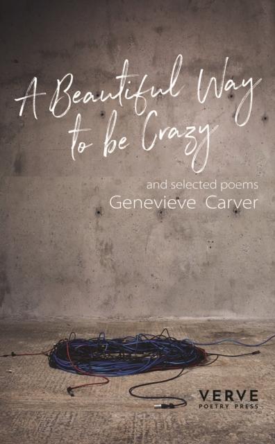 Vorderes Coverbild A Beautiful Way To Be Crazy and selected poems
