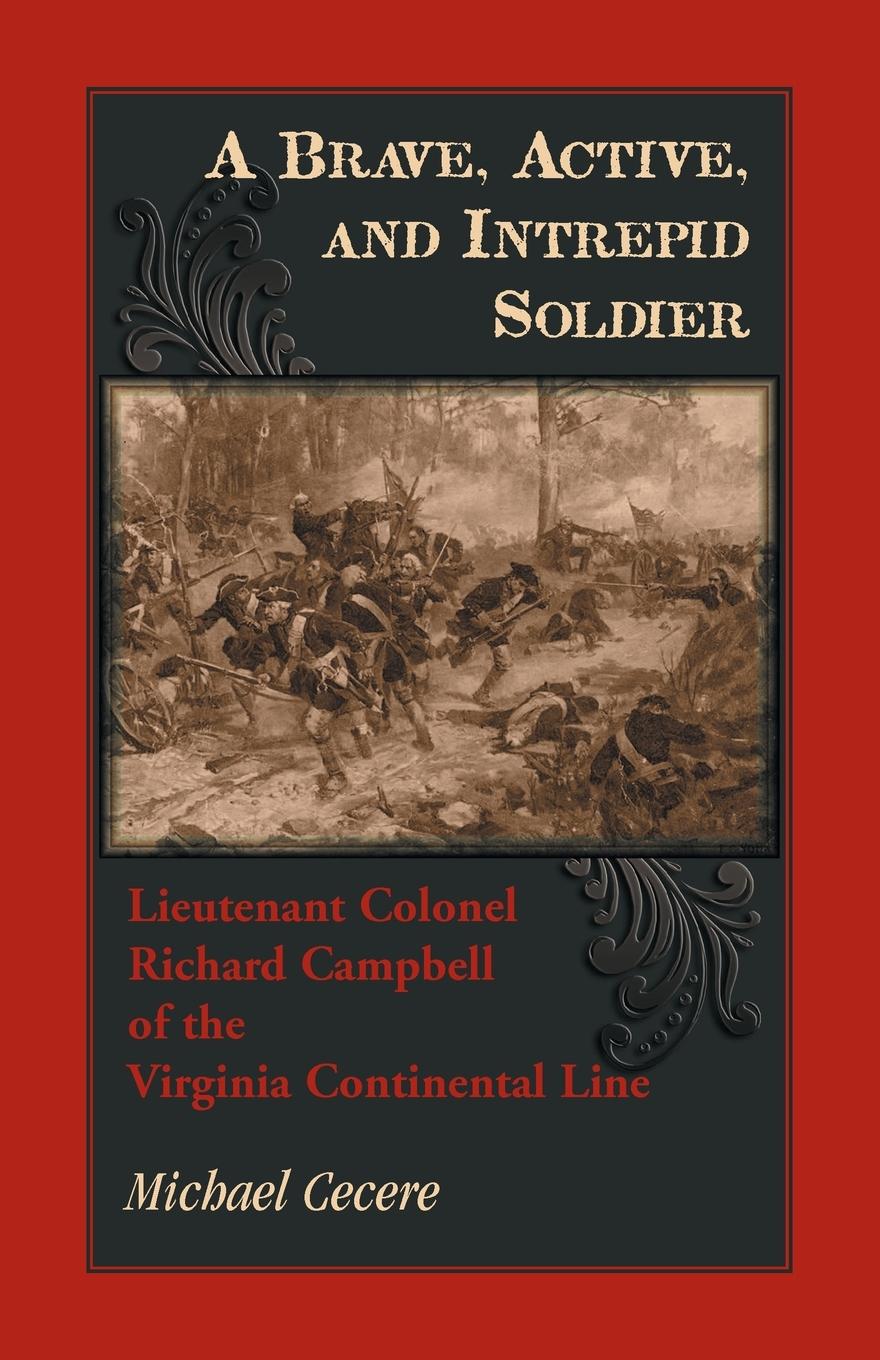 Vorderes Coverbild A Brave, Active, and Intrepid Soldier. Lieutenant Colonel Richard Campbell of the Virginia Continental Line