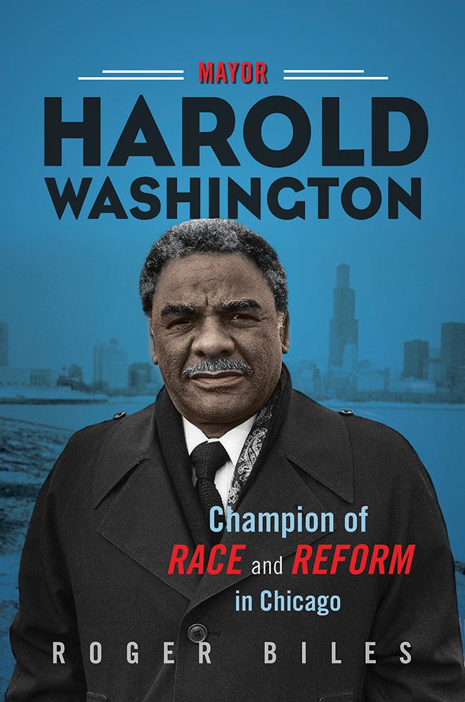 Vorderes Coverbild Mayor Harold Washington: Champion of Race and Reform in Chicago