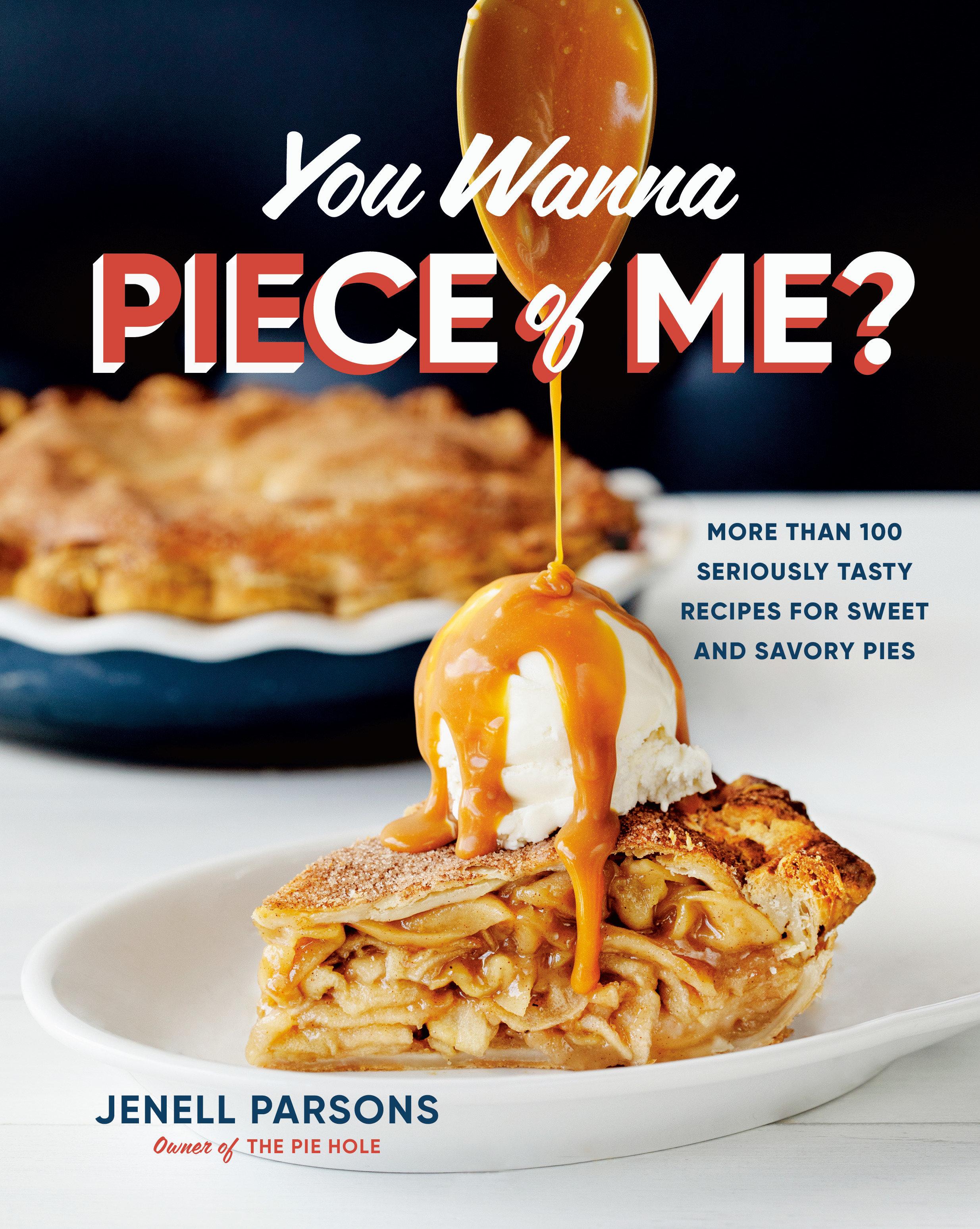 Vorderes Coverbild You Wanna Piece of Me?: More Than 100 Seriously Tasty Recipes for Sweet and Savory Pies