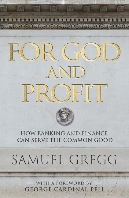 Vorderes Coverbild For God and Profit How Banking and Finance Can Serve the Common Good