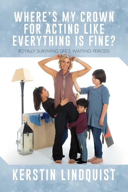Vorderes Coverbild Where's My Crown for Acting Like Everything Is Fine?: Royally Surviving Life's Waiting Periods