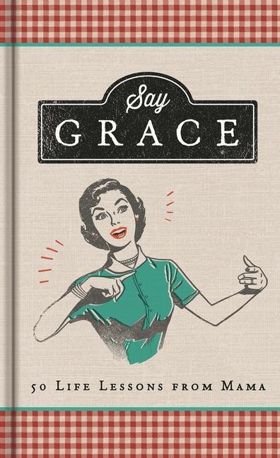 Vorderes Coverbild Say Grace: 50 Life Lessons from Mama