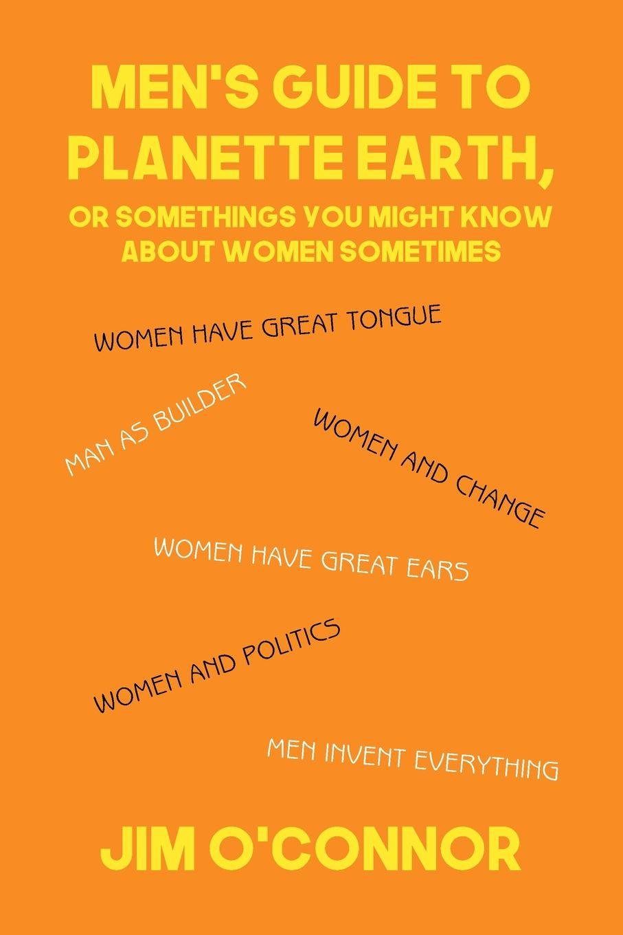 Vorderes Coverbild Men's Guide to Planette Earth, or Somethings You Might Know About Women Sometimes