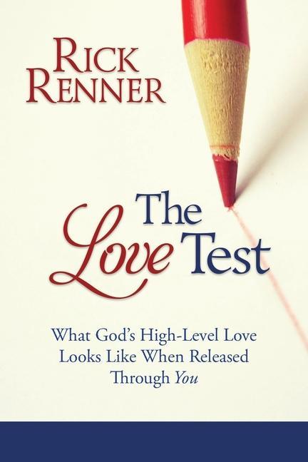 Vorderes Coverbild The Love Test: What God's High-Level Love Looks Like When Released Through You