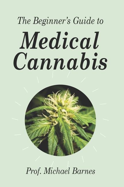 Vorderes Coverbild The Beginner's Guide to Medical Cannabis