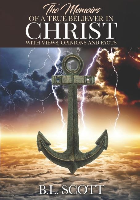 Vorderes Coverbild The Memoirs of a True Believer in Christ with Views, Opinions, and Facts