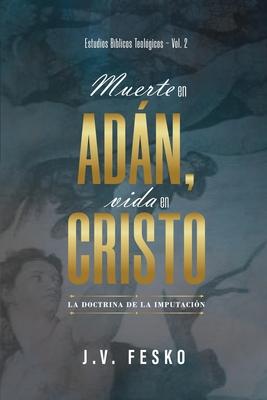 Vorderes Coverbild Muerte en Adan, vida en Cristo: La doctrina de la imputacion
