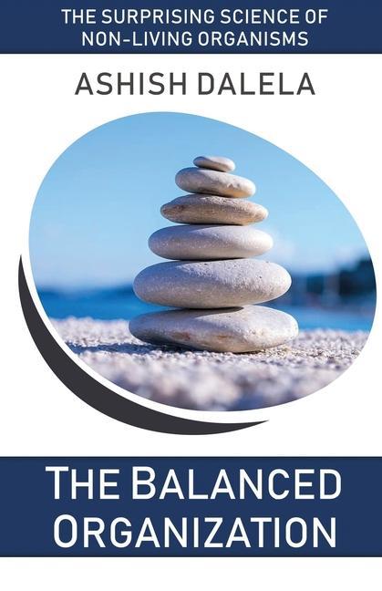 Vorderes Coverbild The Balanced Organization: The Surprising Science of Non-Living Organisms