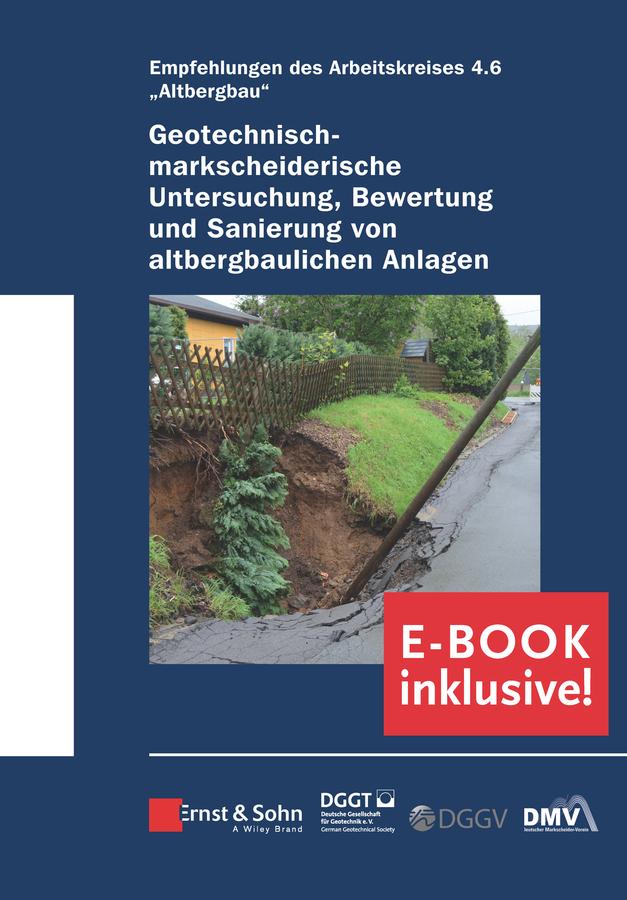 Vorderes Coverbild Geotechnisch-markscheiderische Untersuchung, Bewertung und Sanierung von altbergbaulichen Anlagen - Empfehlungen des Arbeitskreises Altbergbau