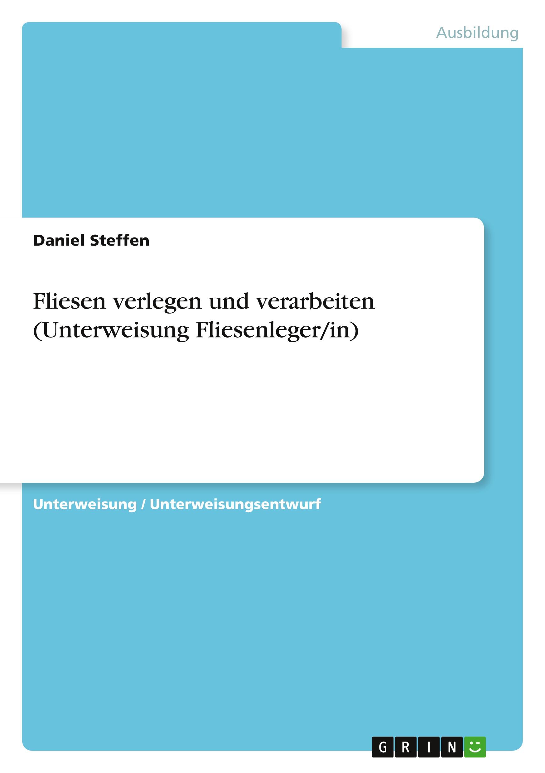 Vorderes Coverbild Fliesen verlegen und verarbeiten (Unterweisung Fliesenleger/in)