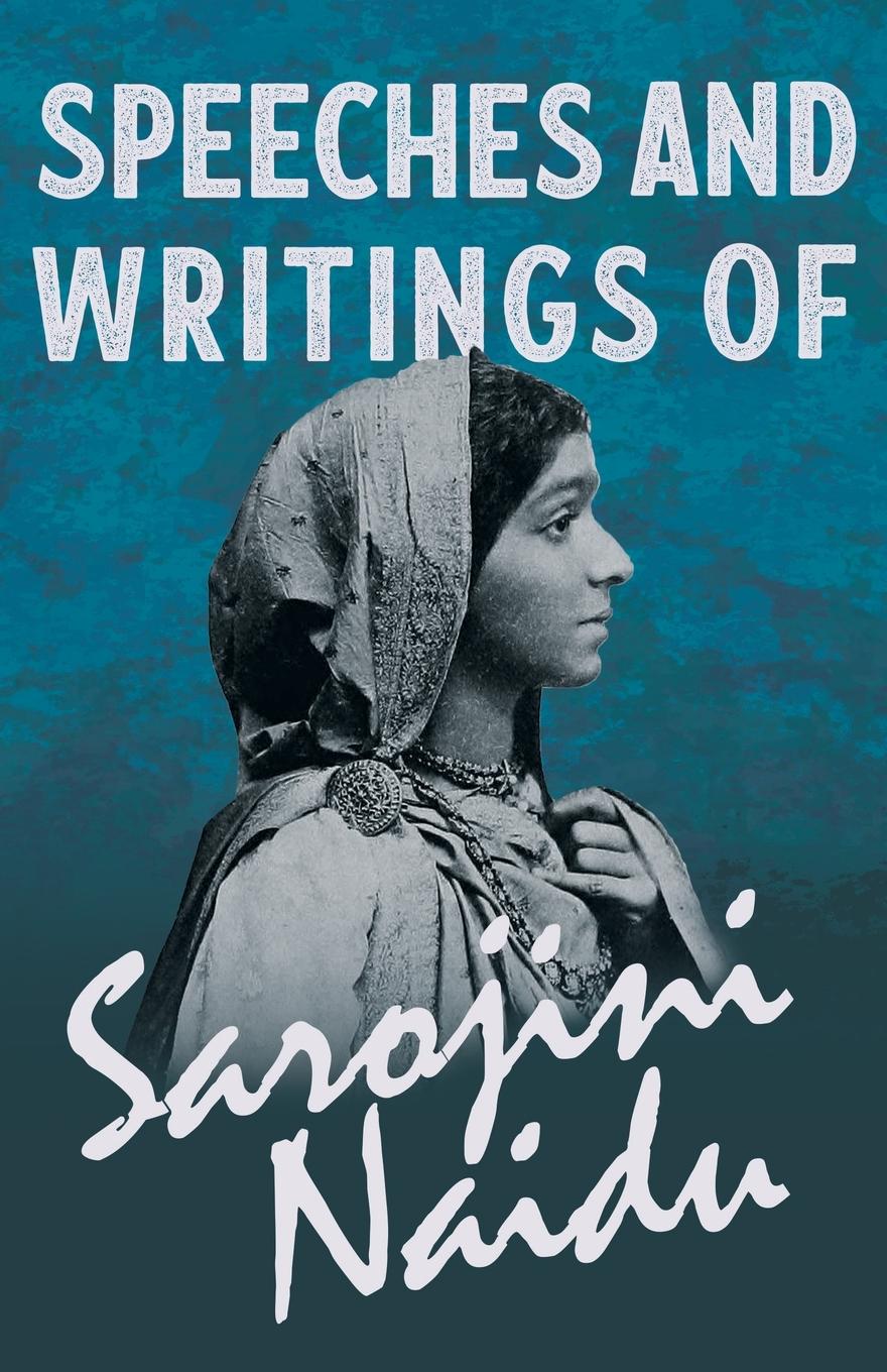 Vorderes Coverbild Speeches and Writings of Sarojini Naidu - With a Chapter from 'Studies of Contemporary Poets' by Mary C. Sturgeon