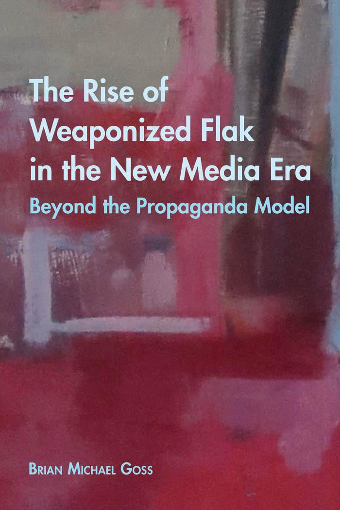 Vorderes Coverbild The Rise of Weaponized Flak in the New Media Era