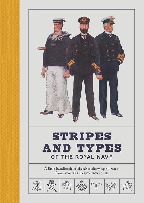 Vorderes Coverbild Stripes and Types of the Royal Navy: A Little Handbook of Sketches Showing All Ranks from Admiral to Boy Signaller